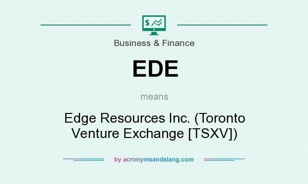 What does EDE mean? It stands for Edge Resources Inc. (Toronto Venture Exchange [TSXV])