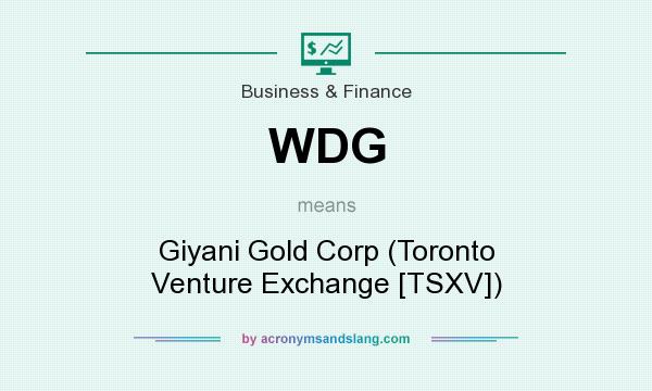 What does WDG mean? It stands for Giyani Gold Corp (Toronto Venture Exchange [TSXV])