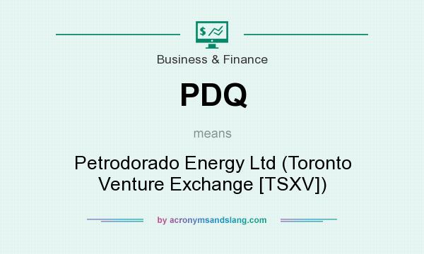 What does PDQ mean? It stands for Petrodorado Energy Ltd (Toronto Venture Exchange [TSXV])