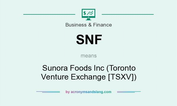 What does SNF mean? It stands for Sunora Foods Inc (Toronto Venture Exchange [TSXV])