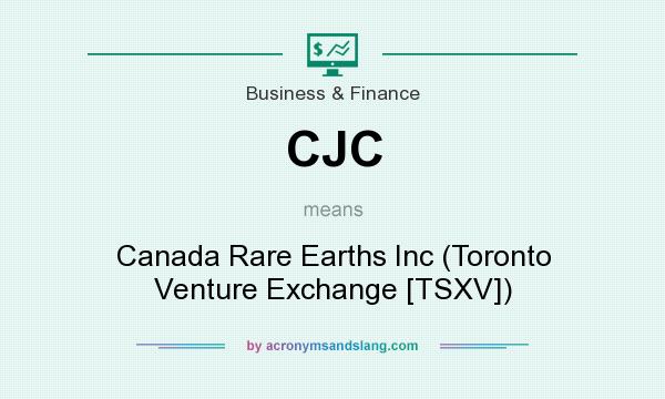What does CJC mean? It stands for Canada Rare Earths Inc (Toronto Venture Exchange [TSXV])