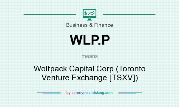 What does WLP.P mean? It stands for Wolfpack Capital Corp (Toronto Venture Exchange [TSXV])