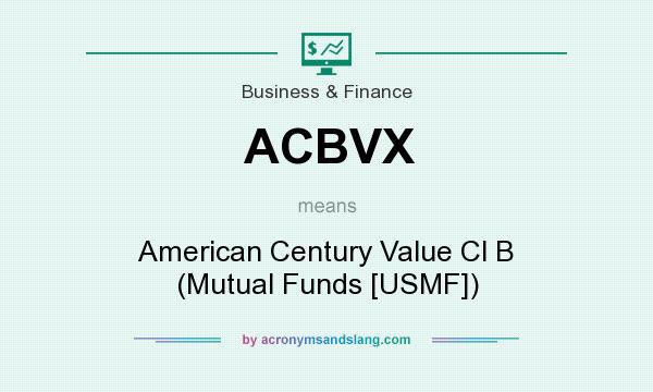 What does ACBVX mean? It stands for American Century Value Cl B (Mutual Funds [USMF])