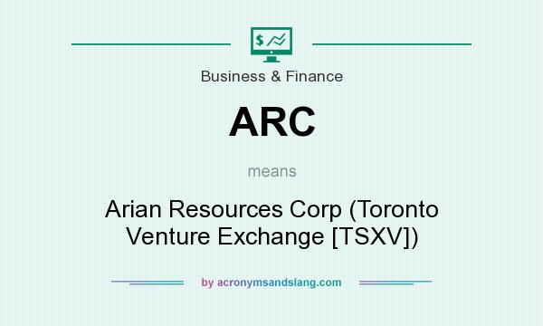 What does ARC mean? It stands for Arian Resources Corp (Toronto Venture Exchange [TSXV])