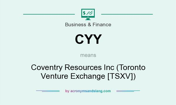 What does CYY mean? It stands for Coventry Resources Inc (Toronto Venture Exchange [TSXV])