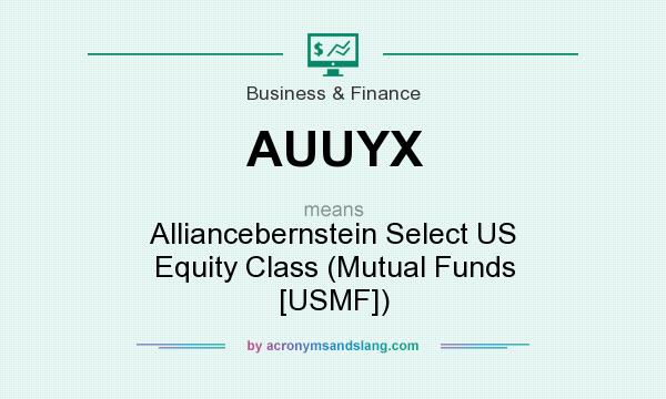 What does AUUYX mean? It stands for Alliancebernstein Select US Equity Class (Mutual Funds [USMF])