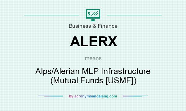 What does ALERX mean? It stands for Alps/Alerian MLP Infrastructure (Mutual Funds [USMF])