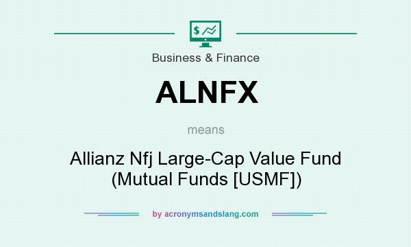 What does ALNFX mean? It stands for Allianz Nfj Large-Cap Value Fund (Mutual Funds [USMF])