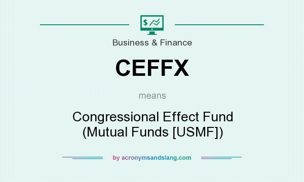 What does CEFFX mean? It stands for Congressional Effect Fund (Mutual Funds [USMF])