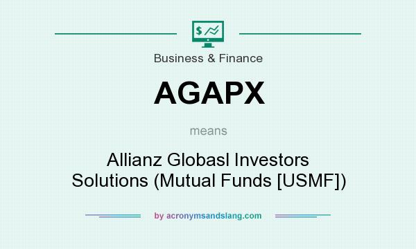 What does AGAPX mean? It stands for Allianz Globasl Investors Solutions (Mutual Funds [USMF])