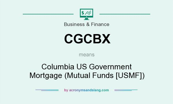 What does CGCBX mean? It stands for Columbia US Government Mortgage (Mutual Funds [USMF])