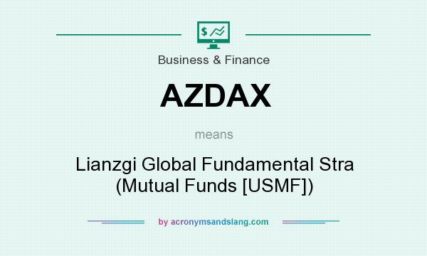 What does AZDAX mean? It stands for Lianzgi Global Fundamental Stra (Mutual Funds [USMF])