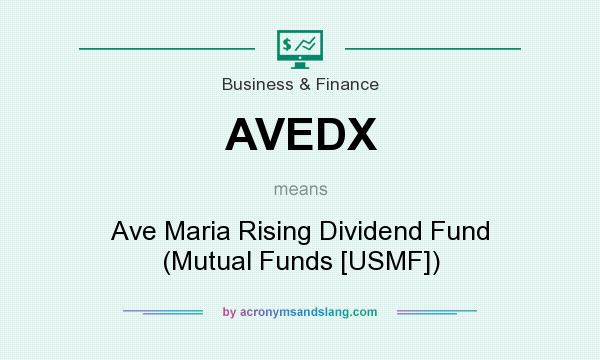 What does AVEDX mean? It stands for Ave Maria Rising Dividend Fund (Mutual Funds [USMF])