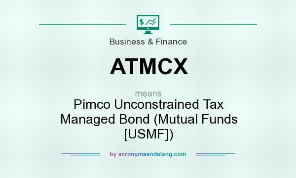 What does ATMCX mean? It stands for Pimco Unconstrained Tax Managed Bond (Mutual Funds [USMF])