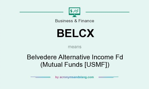 What does BELCX mean? It stands for Belvedere Alternative Income Fd (Mutual Funds [USMF])