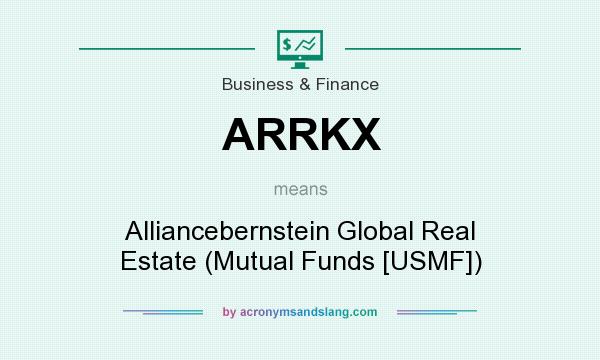What does ARRKX mean? It stands for Alliancebernstein Global Real Estate (Mutual Funds [USMF])