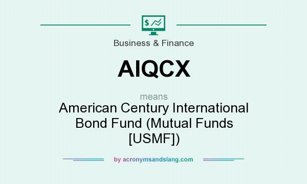 What does AIQCX mean? It stands for American Century International Bond Fund (Mutual Funds [USMF])