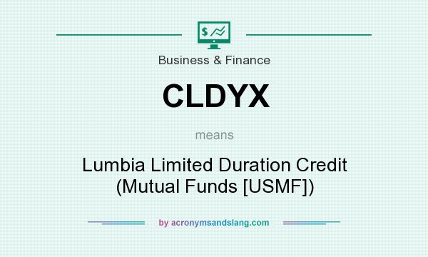 What does CLDYX mean? It stands for Lumbia Limited Duration Credit (Mutual Funds [USMF])