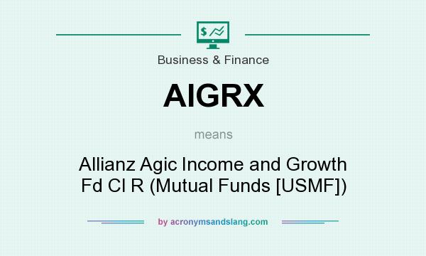 What does AIGRX mean? It stands for Allianz Agic Income and Growth Fd Cl R (Mutual Funds [USMF])