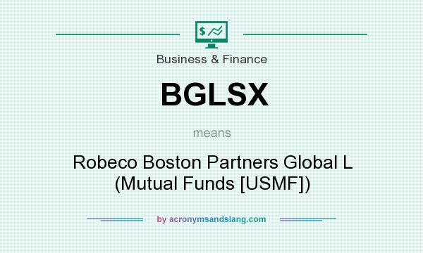 What does BGLSX mean? It stands for Robeco Boston Partners Global L (Mutual Funds [USMF])