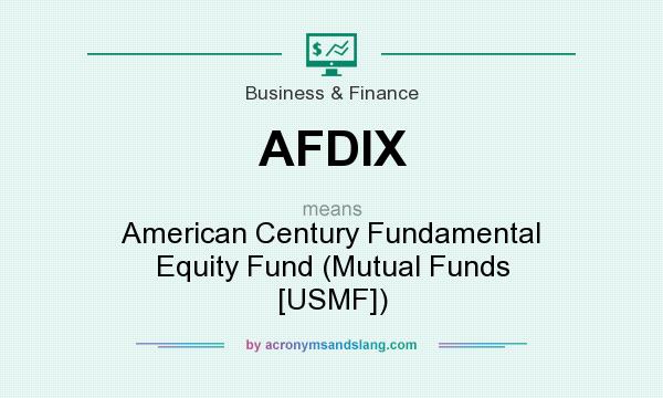 What does AFDIX mean? It stands for American Century Fundamental Equity Fund (Mutual Funds [USMF])
