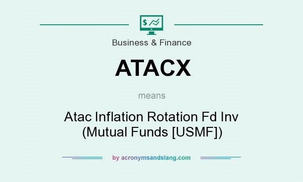 What does ATACX mean? It stands for Atac Inflation Rotation Fd Inv (Mutual Funds [USMF])