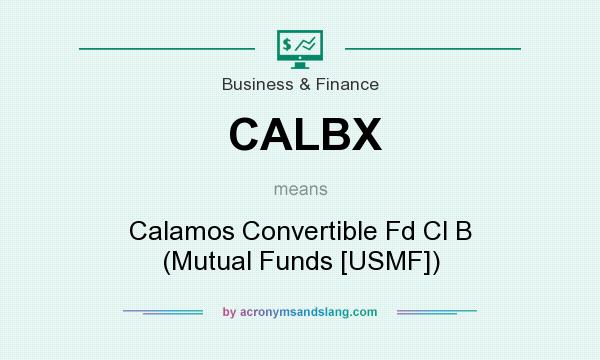 What does CALBX mean? It stands for Calamos Convertible Fd Cl B (Mutual Funds [USMF])