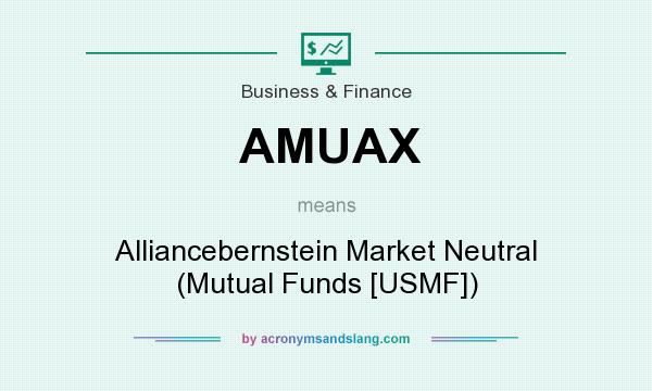 What does AMUAX mean? It stands for Alliancebernstein Market Neutral (Mutual Funds [USMF])