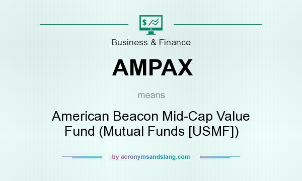 What does AMPAX mean? It stands for American Beacon Mid-Cap Value Fund (Mutual Funds [USMF])