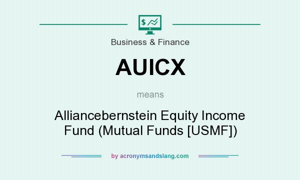 What does AUICX mean? It stands for Alliancebernstein Equity Income Fund (Mutual Funds [USMF])
