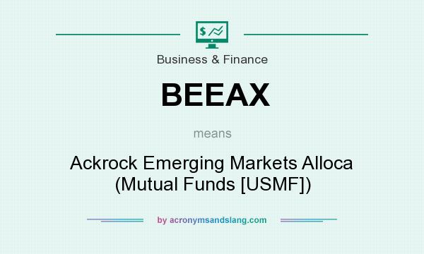 What does BEEAX mean? It stands for Ackrock Emerging Markets Alloca (Mutual Funds [USMF])