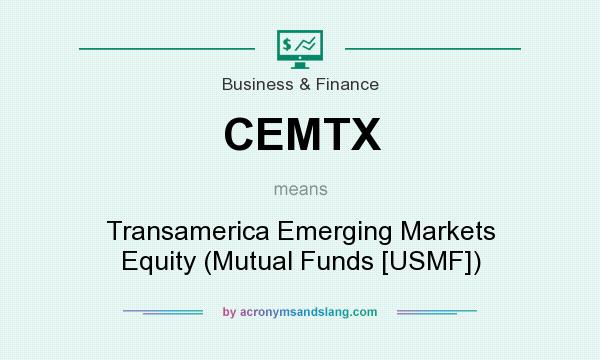What does CEMTX mean? It stands for Transamerica Emerging Markets Equity (Mutual Funds [USMF])