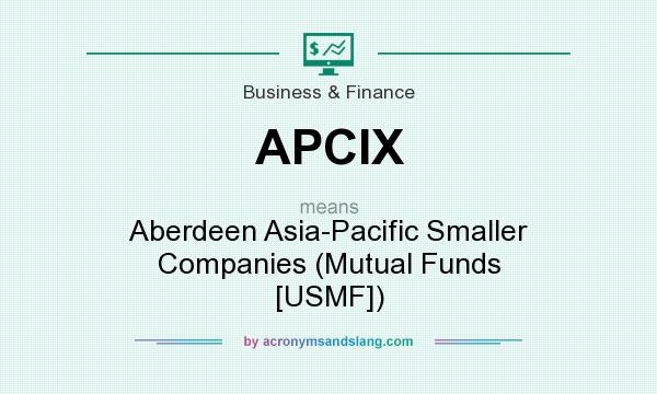 What does APCIX mean? It stands for Aberdeen Asia-Pacific Smaller Companies (Mutual Funds [USMF])