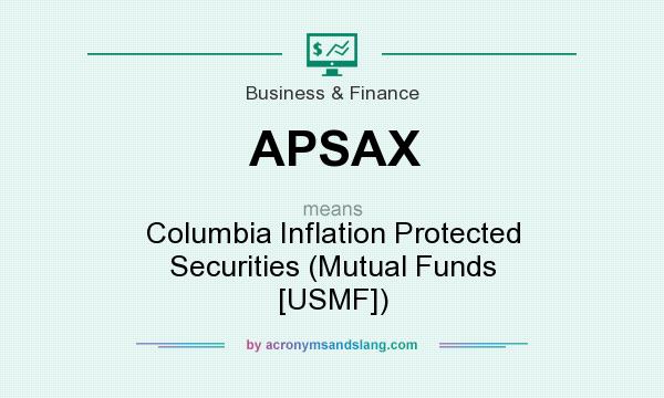What does APSAX mean? It stands for Columbia Inflation Protected Securities (Mutual Funds [USMF])