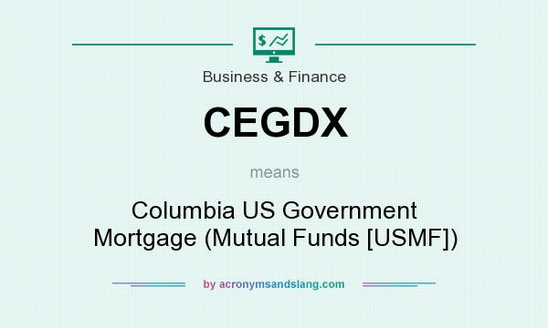 What does CEGDX mean? It stands for Columbia US Government Mortgage (Mutual Funds [USMF])