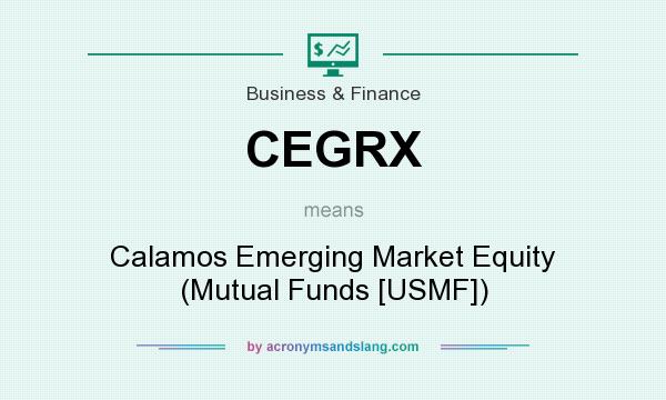 What does CEGRX mean? It stands for Calamos Emerging Market Equity (Mutual Funds [USMF])