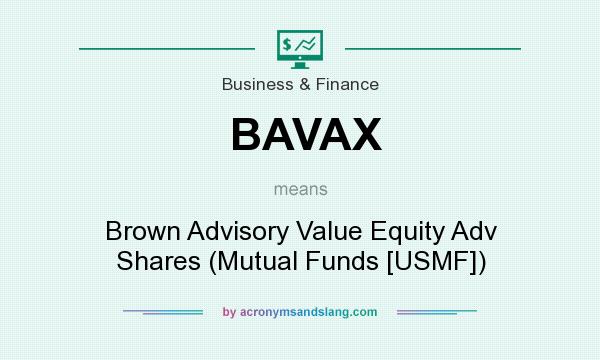 What does BAVAX mean? It stands for Brown Advisory Value Equity Adv Shares (Mutual Funds [USMF])