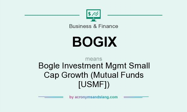 What does BOGIX mean? It stands for Bogle Investment Mgmt Small Cap Growth (Mutual Funds [USMF])