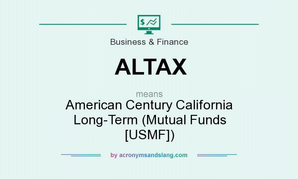 What does ALTAX mean? It stands for American Century California Long-Term (Mutual Funds [USMF])