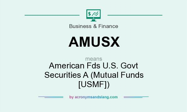 What does AMUSX mean? It stands for American Fds U.S. Govt Securities A (Mutual Funds [USMF])