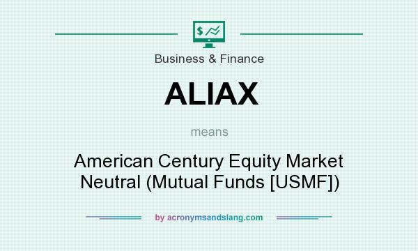 What does ALIAX mean? It stands for American Century Equity Market Neutral (Mutual Funds [USMF])