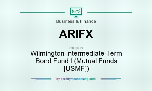 What does ARIFX mean? It stands for Wilmington Intermediate-Term Bond Fund I (Mutual Funds [USMF])