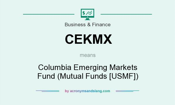 What does CEKMX mean? It stands for Columbia Emerging Markets Fund (Mutual Funds [USMF])