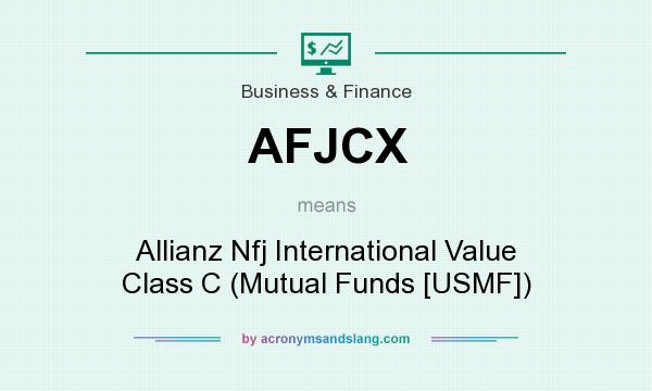 What does AFJCX mean? It stands for Allianz Nfj International Value Class C (Mutual Funds [USMF])
