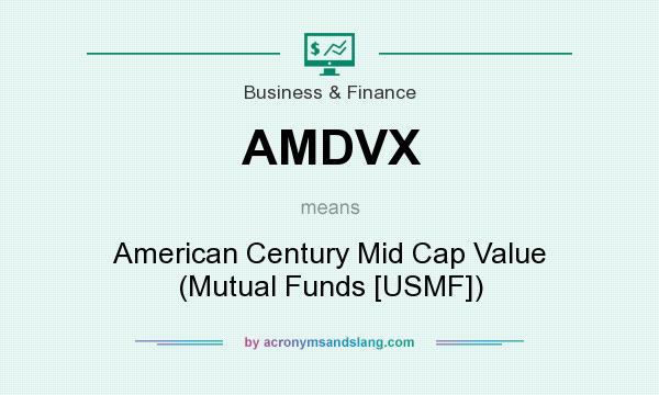 What does AMDVX mean? It stands for American Century Mid Cap Value (Mutual Funds [USMF])