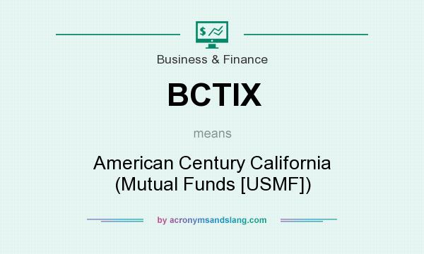 What does BCTIX mean? It stands for American Century California (Mutual Funds [USMF])
