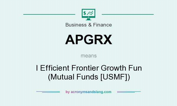 What does APGRX mean? It stands for I Efficient Frontier Growth Fun (Mutual Funds [USMF])