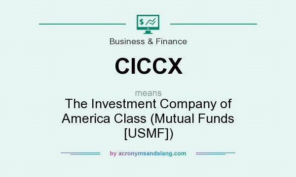 What does CICCX mean? It stands for The Investment Company of America Class (Mutual Funds [USMF])