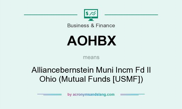 What does AOHBX mean? It stands for Alliancebernstein Muni Incm Fd II Ohio (Mutual Funds [USMF])