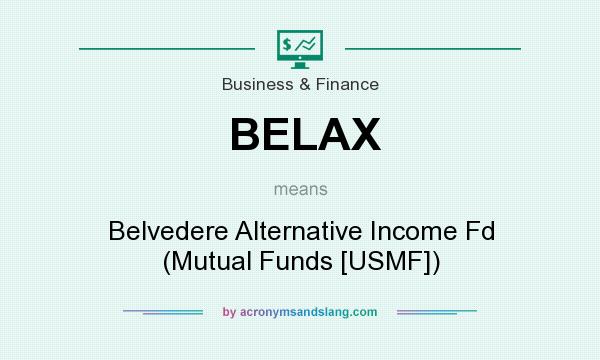 What does BELAX mean? It stands for Belvedere Alternative Income Fd (Mutual Funds [USMF])